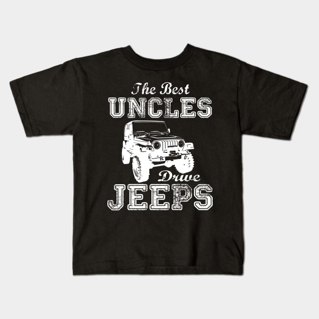 The Best Uncles Drive Jeeps father's day gift Jeep papa jeep father jeep dad jeep men Kids T-Shirt by David Darry